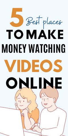 the 5 best places to make money watching videos online