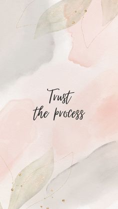 a pink and white painting with the words trust the process