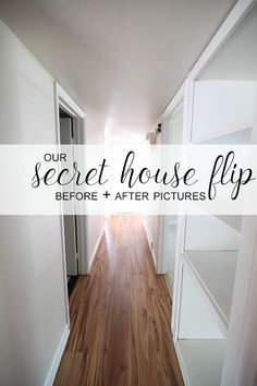 an empty hallway with the words our secret house flip before and after pictures on it