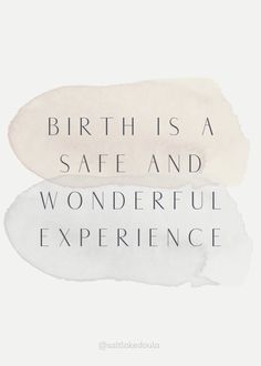 the words, birth is a safe and wonderful experience are painted on top of each other