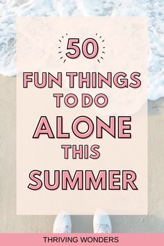 50 Fun things to do alone this summer Something Fun To Do, Fun Things To Do By Yourself In Summer, Stuff To Do Outside By Yourself, Summer Bucket List Alone Things To Do, What To Do By Yourself In Summer, Summer Things To Do By Yourself, To Do In Summer, Things To Do In Summer Vacation, Fun Things To Do Outside By Yourself