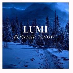 the words lumi finnish snow are in front of a snowy landscape with pine trees