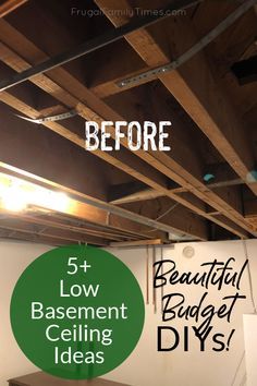 an unfinished basement ceiling with the words 5 low basement ceilinging ideas on it and below