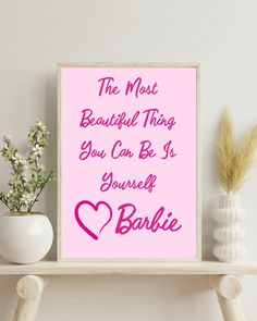 the most beautiful thing you can be is yourself barbie quote on pink background with flowers