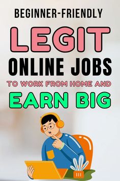 a man sitting on top of a desk next to an open book with the title, beginner - friendly legit online jobs to work from home and earn big