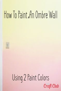 an ombre wall with the text how to paint an ombre wall using 2 paint colors craft club