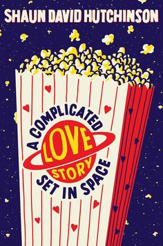 A Complicated Love Story Set in Space (Hardcover) Children's Books Happier Every Chapter Shaun David Hutchinson, We Are The Ants, Best Sci Fi Books, City Of Ashes, Edge Of The Universe, Miss Peregrine, Space Books, Complicated Love, Maggie Stiefvater