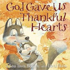 the book cover for god gave us thanksgiving hearts with an image of two animals hugging each other