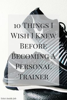 a pair of shoes with the words 10 things i wish i knew before becoming a personal trainer