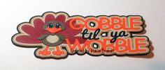 a sticker that says gobble till ya wobble with a turkey on it