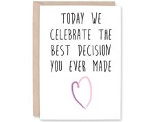 a card with the words today we celebrate the best decision you ever made on it