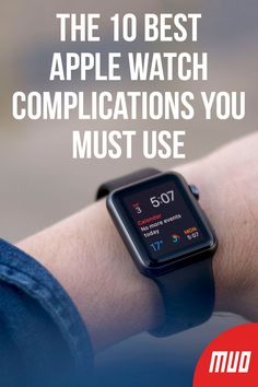 an apple watch on someone's arm with the text, the 10 best apple watch combinations you must use