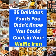 the words, 35 delicious foods you didn't know you could cook in your waffle iron