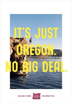 a poster with the words it's just oregon, no big deal