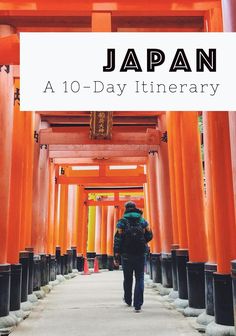 a person walking down a walkway in front of tall orange pillars with the words japan at 10 - day itinerary