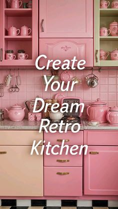 pink kitchen cabinets with the words create your dream retro kitchen