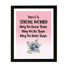 there's to strong women framed print