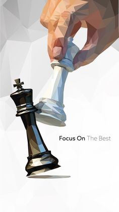 a person is playing chess on a white and gray background with the words focus on the best