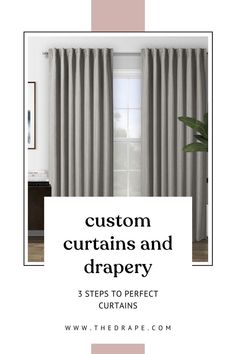 curtains and draperies with the text custom curtains and draperies 3 steps to perfect curtains