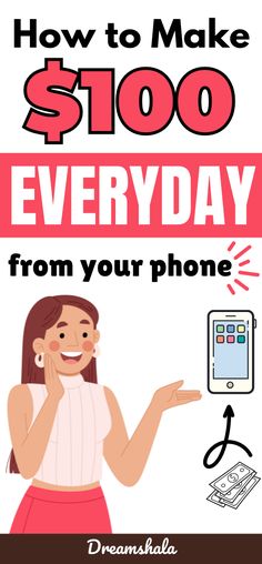 a woman holding up her cell phone with the text how to make $ 100 everyday from your phone