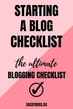 the ultimate blogging checklist for bloggers to follow on their blog or website