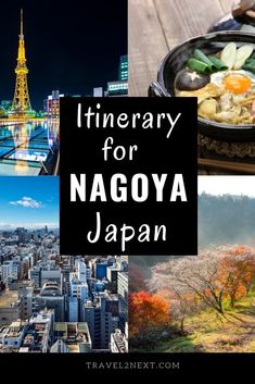 a collage of photos with the words itinerary for nagoya japan