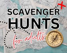 a map with the words scavenger hunts for adults on it and a compass