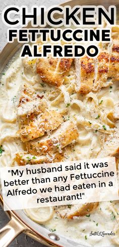 chicken fettuccine alfredo in a skillet with the words, my husband said it was better than any fettuccine alfredo we had eaten in a restaurant