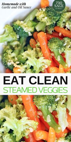 broccoli and carrots are mixed together in a white bowl with the title eat clean steamed veggies