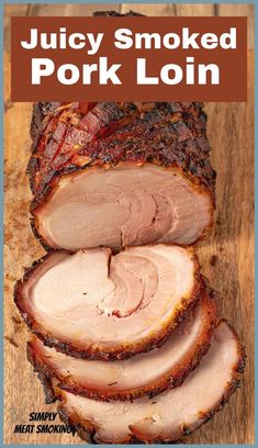 juicy smoked pork loin on a cutting board with text overlay that reads juicy smoked pork loin