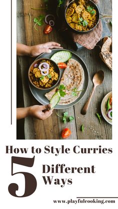 people eating different types of food with text overlay that reads how to style curries different ways