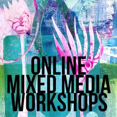 a poster with the words online mixed media workshops written in black on it