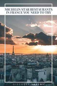 the eiffel tower in paris at sunset with text that reads michel star restaurants in france you need to try