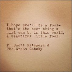 an old typewriter with the words, i hope she'll be a fool that's the best thing a girl can be in this world