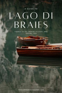 two small boats floating on top of a lake next to each other with the title guide to lago di braes things to do, where to stay and how to go