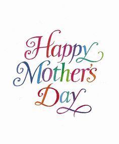 the words happy mother's day written in multicolored lettering on a white background