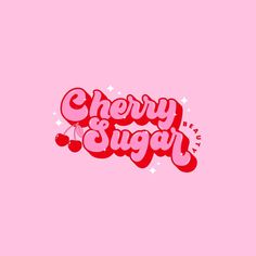 the words cherry sugar on a pink background