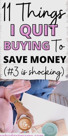 the words 11 things i quit buying to save money