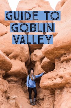 a woman standing in the middle of some rocks with text overlay that reads guide to gobinn valley