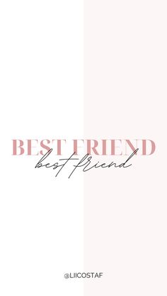 the words best friend are in pink and white