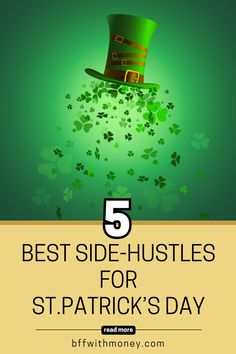 a green hat with shamrocks on it and the words 5 best side - hustles for st patrick's day