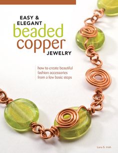 the cover of easy and elegant beaded copper jewelry, with green beads on it