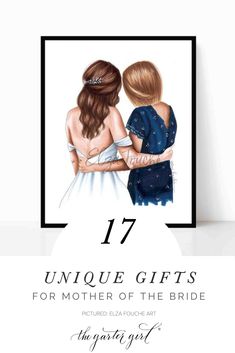 two women in dresses with the text 17 unique gifts for mother of the bride