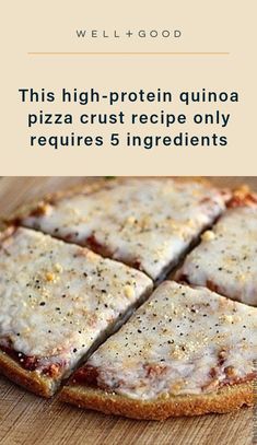 the pizza is cut into four pieces and ready to be eaten with text overlay that reads, this high - protein quinoa pizza crust recipe only requires 5 ingredients