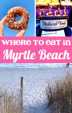 there is a sign that says where to eat in myntle beach, with donuts