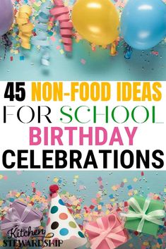 birthday party decorations with balloons, streamers and confetti on the table text reads 45 non - food ideas for school birthday celebrations