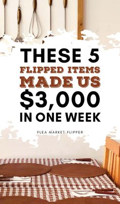 there are five flipped items made us $ 3, 000 in one week flea market flipper