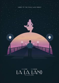 a movie poster for la la land with a man standing on a bridge looking at the stars