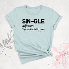 "Single Definition Shirt, Funny Valentines T-Shirt, Sin-gle Adjective Shirt, Shirts For Single Friends, Girls Power Shirt, Single Guy T-Shirt Hello, Thanks for your support. Your gladness comes first and all work is done with LOVE in here. Always keep your support, please:) Single Definition Shirts are branded Bella+Canvas.  Single Definition Shirt  Contents: - Solid colors: %100 Cotton.  - Heather colors: %52 Cotton + %48 Polyester* This ultra-soft graphic tee is made from a comfortable cotton- Single Shirts For Women, Single Shirts, Single Friends, Done With Love, Blind Side, Typography Shirt Design, Definition Shirt, Valentines For Singles, Girls Power