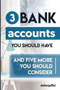 three bank accounts you should have and five more you should consider by doing it